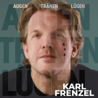 Karl Frenzel - Augen Tr&#228;nen L&#252;gen (2022) MP3