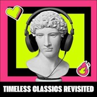 VA - Timeless Classics Revisited (2024) MP3