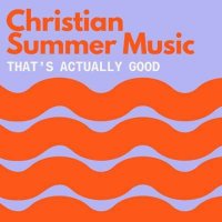VA - Christian Summer Music [That's Actually Good] (2024) MP3