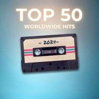 VA - Top 50 - Worldwide Hits (2024) MP3
