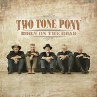 Two Tone Pony - Born On The Road (2024) MP3