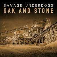 Savage Underdogs - Oak And Stone (2024) MP3