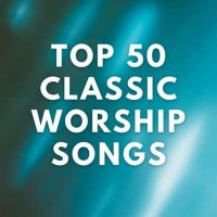 VA - Top 50 Classic Worship Songs (2024) MP3