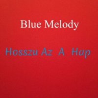 Blue Melody - Hossz&#250; Az A Nap (2010) MP3