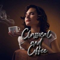 VA - Classical and Coffee (2024) MP3