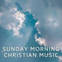 VA - Sunday Morning Christian Music (2024) MP3