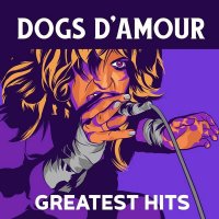 Dogs D'Amour - Greatest Hits (2017) MP3