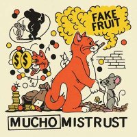 Fake Fruit - Mucho Mistrust (2024) MP3