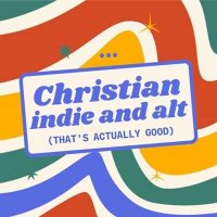 VA - Christian Indie And Alt [That's Actually Good] (2024) MP3