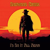 Dogwood Creek - I'd Do It All Again (2024) MP3