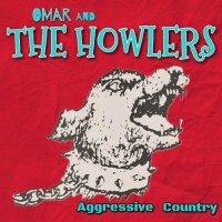 Omar and The Howlers - Aggressive Country (2024) MP3