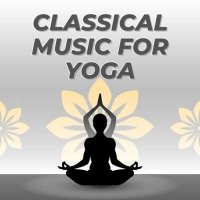 VA - Classical Music For Yoga (2024) MP3