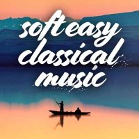 VA - Soft Easy Classical Music (2024) MP3