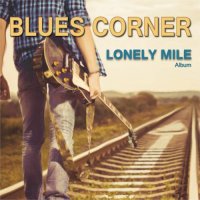 Blues Corner - Lonely Mile (2024) MP3