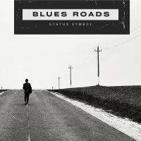 Status Symbol - Blues Roads (2024) MP3