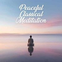 VA - Peaceful Classical Meditation (2024) MP3