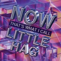 Little Hag - Now That's What I Call Little Hag (2024) MP3