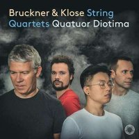 Quatuor Diotima - Bruckner & Klose: Strig Quartets (2024) MP3