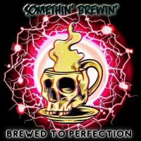 Somethin' Brewin' - Brewed To Perfection (2024) MP3