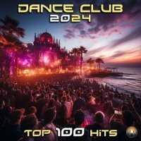 VA - Dance Club 2024 Top 100 Hits (2024) MP3