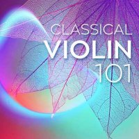 VA - Classical Violin 101 (2024) MP3