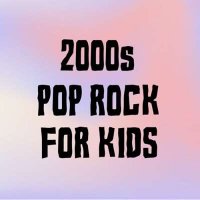 VA - 2000s Pop Rock For Kids (2024) MP3