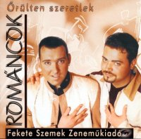 Rom&#225;ncok - &#336;r&#252;lten Szeretlek (2002) MP3