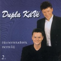 Dupla K&#225;v&#233; - Ha Nem Tudom, Nem F&#225;j (1999) MP3