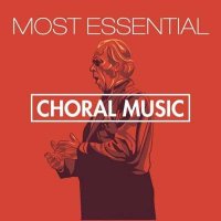 VA - Most Essential Choral Music (2024) MP3