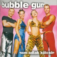 Bubble Gum - Nem Adlak K&#246;lcs&#246;n (2000) MP3