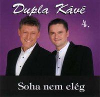 Dupla K&#225;v&#233; - Soha Nem El&#233;g (2000) MP3