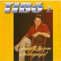 Tib&#243; - K&#233;sz&#252;lj Hozzom A Boldogs&#225;got (2003) MP3