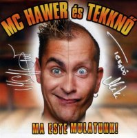 MC Hawer &#201;s Tekkn&#337; - Ma Este Mulatunk! (2004) MP3