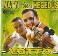 Matyi &#233;s a Heged&#252;s - Lott&#243; (2005) MP3