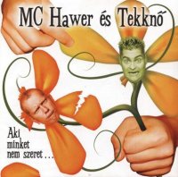 MC Hawer &#201;s Tekkn&#337; - Aki Minket Nem Szeret (2006) MP3