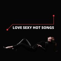 VA - Love Sexy Hot Songs (2024) MP3