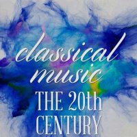 VA - Classical Music - The 20th Century (2024) MP3