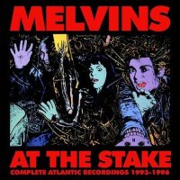 Melvins - At the Stake: Complete Atlantic Recordings 1993-1996 (2024) MP3