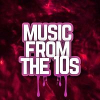 VA - Music from the 10s (2024) MP3