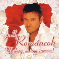 Jolly Rom&#225;ncok - Kisl&#225;ny Ne L&#233;gy Szomor&#250; (2007) MP3