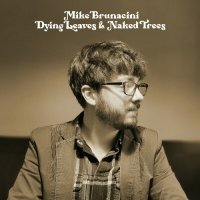 Mike Brunacini - Dying Leaves & Naked Trees (2024) MP3