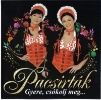 Pacsirt&#225;k - Gyere, Cs&#243;kolj Meg (2009) MP3