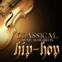 VA - Classical Music as Heard in Hip-Hop (2024) MP3