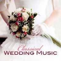 VA - Classical Wedding Music (2024) MP3