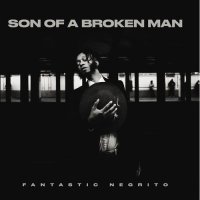 Fantastic Negrito - Son of a Broken Man (2024) MP3