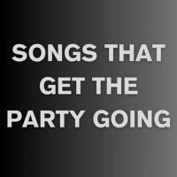 VA - Songs That Get The Party Going (2024) MP3