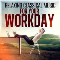 VA - Relaxing Classical Music for Your Workday (2024) MP3