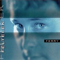 Sihell Ferry - F&#233;ltelek (2001) MP3