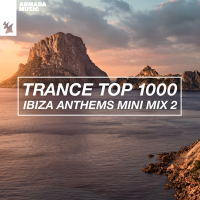 VA - Trance Top 1000 - Ibiza Anthems Mini Mix [02] (Extended+Radio) (2019) MP3