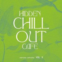 VA - Hidden Chill out Cafe, Vol. 3 (2024) MP3